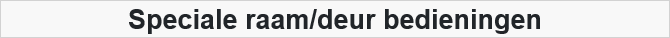 Speciale raam/deur bedieningen